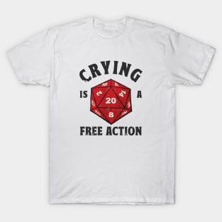 Crying is a free action T-Shirt